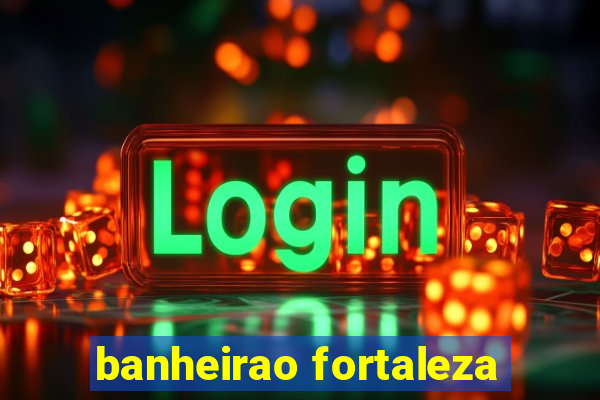 banheirao fortaleza